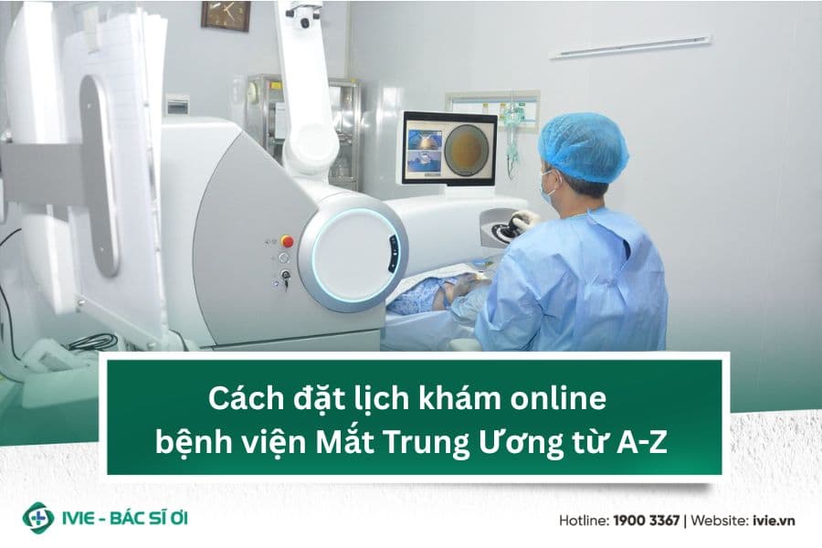 Cách đặt lịch khám online bệnh viện Mắt Trung Ương từ A-Z