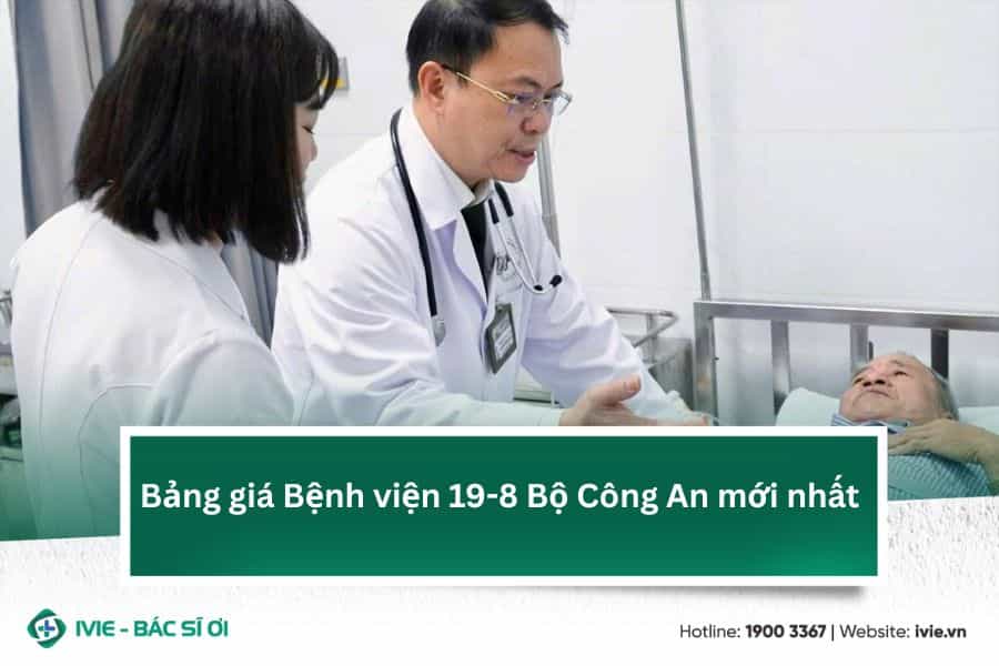 Bảng giá Bệnh viện 19-8 Bộ Công An mới nhất