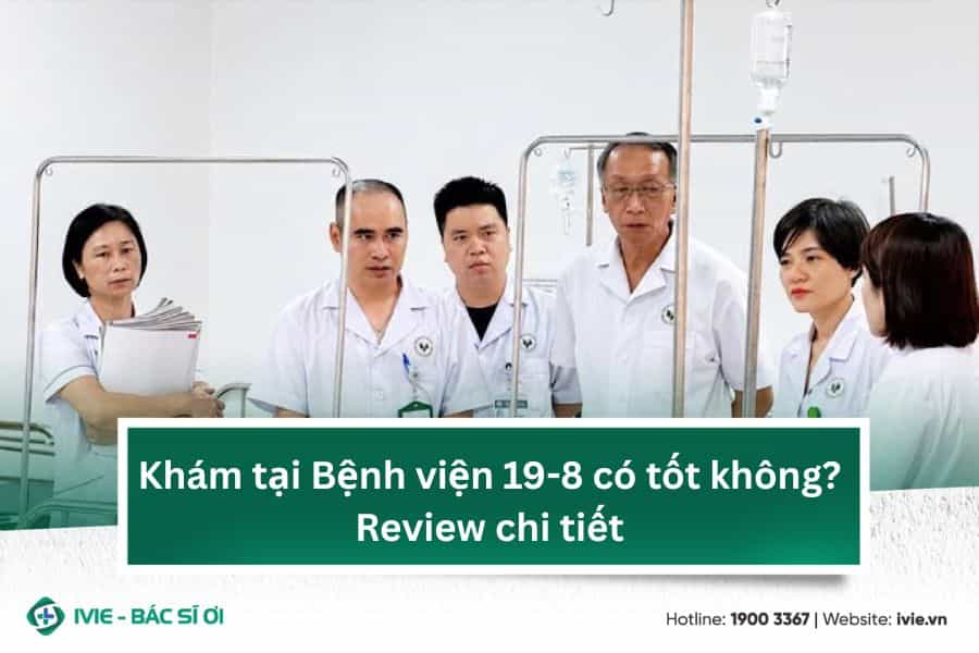 Khám tại Bệnh viện 19-8 có tốt không? Review chi tiết